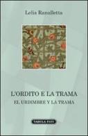 L' ordito e la trama. Ediz. bilingue di Lelia Ranalletta edito da Tabula Fati