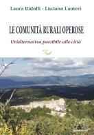 Le comunità rurali operose. Un'alternativa possibile alle città di Laura Ridolfi, Luciano Lauteri edito da Marcovalerio