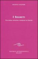 I segreti. Una poesia natalizia e pasquale di Goethe di Rudolf Steiner edito da Editrice Antroposofica