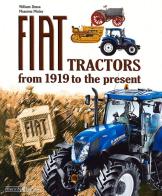 Fiat Tractors from 1919 to the present. Ediz. illustrata di William Dozza, Massimo Misley edito da Nada