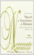 Sport e fascismo a Rimini di Liliano Faenza edito da Guaraldi