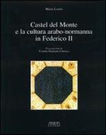 Castel del Monte e la cultura arabo-normanna di Federico II di Maria Losito edito da Adda