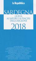 Sardegna. Guida ai sapori e ai piaceri della regione 2017-2018 edito da Gedi (Gruppo Editoriale)