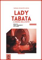 Lady Tabata. La regina della notte di Barbara Delmastro Meoni edito da Golem Edizioni