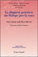 La diagnosi genetica: un dialogo per la cura. Storie cliniche negli alberi della vita edito da Franco Angeli