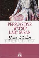 Persuasione-I Watson-Lady Susan di Jane Austen edito da 2M