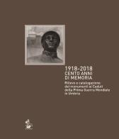 1918-2018. Cento anni di memoria. Rilievo e catalogazione dei monumenti ai caduti della prima guerra mondiale in Umbria edito da Il Formichiere