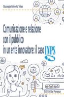 Comunicazione e relazione con il pubblico in un ente. Il caso INPS di Giuseppe R. Tolve edito da Le Penseur