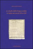 Lo studio della lingua araba in Italia nei secoli XVI-XVII di Carlo A. Anzuini edito da La Finestra Editrice
