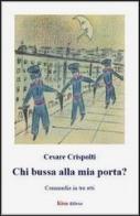 Chi bussa alla mia porta? di Cesare Crispolti edito da Kion