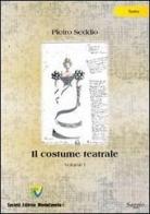 Il costume teatrale vol.1 di Pietro Seddio edito da Montecovello