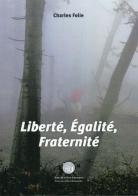 Liberté, egalité, fraternité. Ediz. italiana di Charles Folie edito da Poetikanten