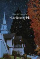 Huckleberry Hill di David Christner edito da Eclissi