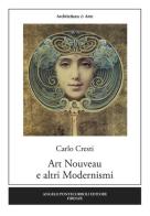 Art Nouveau e altri modernismi di Carlo Cresti edito da Pontecorboli Editore