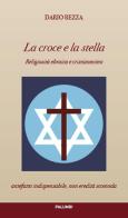 La croce e la stella. Religiosità ebraica e cristianesimo di Dario Rezza edito da Edizioni Palumbi