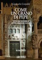 Come un grano di pepe. Vita incredibile d'un grande doge di Giancarlo Crepaldi edito da Abrabooks
