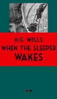 When the sleeper wakes di Herbert George Wells edito da Intra