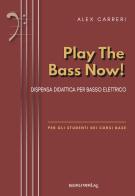 Play the bass now. Metodo di Alex Carreri edito da Volontè & Co