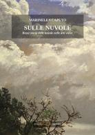 Sulle nuvole breve storia delle nuvole nelle arti visive di Marinella Caputo, Elvio Lunghi edito da FNG Art in Life Editore