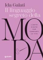 Il linguaggio segreto della moda di Ida Galati edito da Giunti Editore