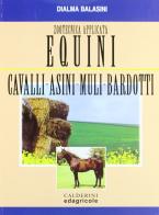 Zootecnica applicata. Equini, cavalli, asini, muli, bardotti di Dialma Balasini edito da Edagricole Scolastico