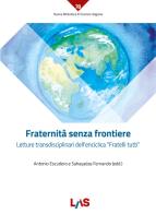 Fraternità senza frontiere. Letture transdisciplinari dell'enciclica «Fratelli tutti» edito da LAS