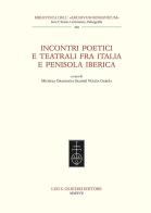 Incontri poetici e teatrali fra Italia e penisola iberica edito da Olschki