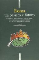 Roma tra passato e futuro. Economia sostenibile e beni pubblici per un nuovo policentrismo metropolitano regionale edito da Futura