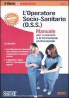 L' operatore socio-sanitario (O.S.S.). Manuale per i concorsi e la formazione edito da Edizioni Giuridiche Simone