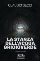 La stanza dell'acqua grigioverde di Claudio Secci edito da Delos Digital