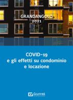 Covid-19 e gli effetti su condominio e locazione edito da Giuffrè
