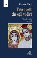 Fate quello che egli vi dirà. Vivere da cristiani nel mondo di Renato Corti edito da Paoline Editoriale Libri