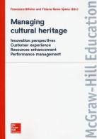 Managing cultural heritage. Innovation perspectives, customer experience, resources enhancement, performance management edito da McGraw-Hill Education