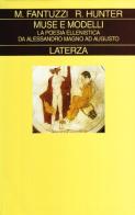 Muse e modelli. La poesia ellenistica da Alessandro ad Augusto di Marco Fantuzzi, Richard Hunter edito da Laterza