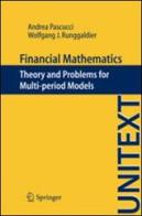 Financial mathematics. Theory and problems for multi-period models di Andrea Pascucci, Wolfgang J. Runggaldier edito da Springer Verlag