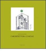 L' architettura come me. «Progetto», «pensiero», «insegnamento» di Luigi Calcagnile edito da Gangemi Editore