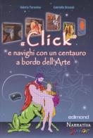 «Click» e navighi con un centauro a bordo dell'arte. Ediz. illustrata di Valeria Tarantino, Gabriella Brasioli edito da Edimond