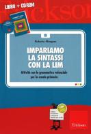 Impariamo la sintassi con la LIM. Attività con la grammatica valenziale per la scuola primaria. Con CD-ROM di Roberto Morgese edito da Centro Studi Erickson