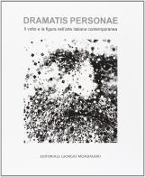Dramatis personae. Il volto e la figura nell'arte italiana contemporanea edito da Editoriale Giorgio Mondadori