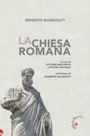 La Chiesa romana. Nuova ediz. di Ernesto Buonaiuti edito da Gabrielli Editori