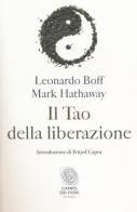 Il tao della liberazione. Esplorando l'ecologia della trasformazione di Leonardo Boff, Mark Hathaway edito da Fazi