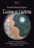 Luna e l'altra di Rossella Rispoli Segato edito da C&P Adver Effigi