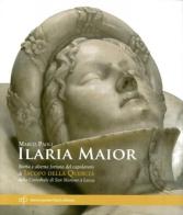 Ilaria Maior. Storia e alterna fortuna del capolavoro di Jacopo della Quercia nella cattedrale di San Martino a Lucca. Ediz. illustrata di Marco Paoli edito da Pacini Fazzi