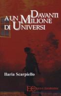 Davanti a un milione di universi di Ilaria Scarpiello edito da Edizioni Clandestine