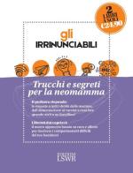 Gli irrinunciabili. Trucchi e segreti per la neomamma: Come crescere mio figlio. I dubbi dei genitori, le risposte del pediatra-Love bombing. Riequilibra il termomet di Alberto Ferrando, Oliver James edito da Edizioni LSWR