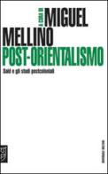 Post-orientalismo. Said e gli studi postcoloniali edito da Booklet Milano