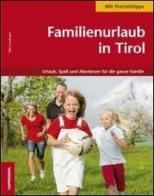 Familienurlaub in Tirol di Ulla Fürlinger edito da Tappeiner