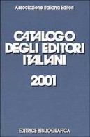 Catalogo degli editori italiani 2001 edito da Editrice Bibliografica