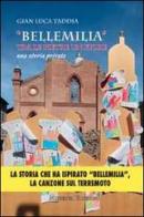 «Bellemilia». Tra le pietre un fiore. Una storia privata di Gian Luca Taddia edito da Minerva Edizioni (Bologna)