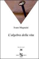 L' algebra della vita di Ivano Mugnaini edito da Greco e Greco